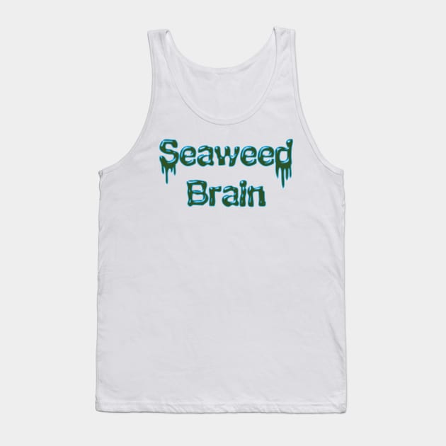 Seaweed Brain Tank Top by Galitoosh